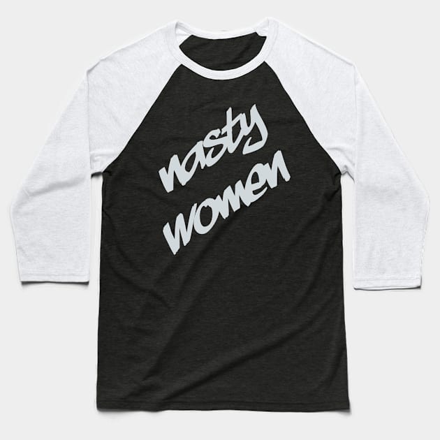 Nasty Women Baseball T-Shirt by sfajar